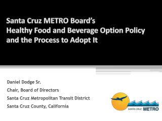 Santa Cruz METRO Board’s Healthy Food and Beverage Option Policy and the Process to Adopt It