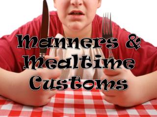 Manners & Mealtime Customs