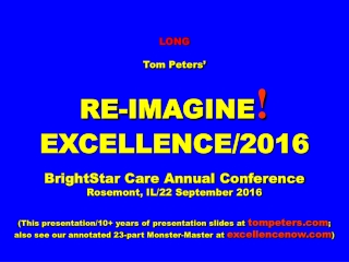 LONG Tom Peters’ RE-IMAGINE ! EXCELLENCE/2016 BrightStar Care Annual Conference
