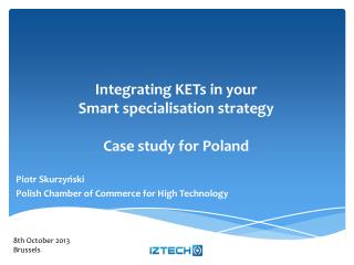 Integrating KETs in your Smart specialisation s trategy Case study for Poland