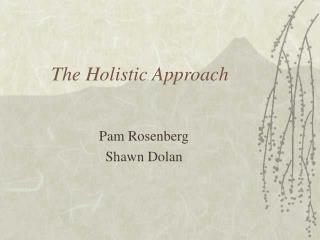 The Holistic Approach