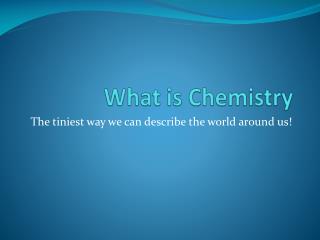 What is Chemistry