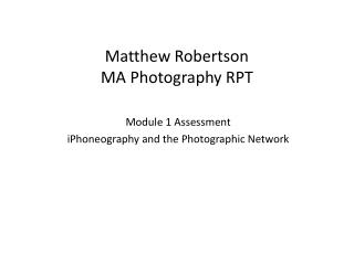 Matthew Robertson MA Photography RPT