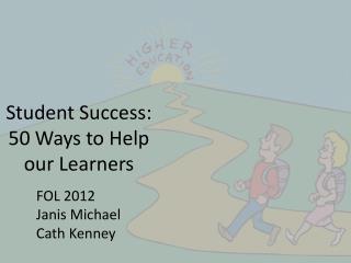 Student Success: 50 Ways to Help our Learners