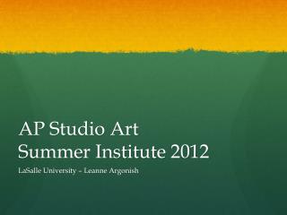 AP Studio Art Summer Institute 2012