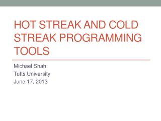Hot Streak and Cold Streak Programming Tools
