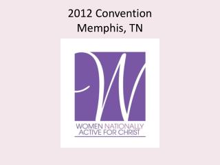 2012 Convention Memphis, TN