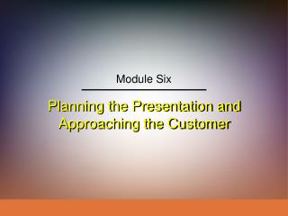 Planning the Presentation and Approaching the Customer