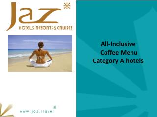 All-Inclusive Coffee M enu Category A hotels