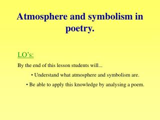 Atmosphere and symbolism in poetry.