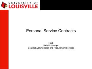 Personal Service Contracts Host: Sally Molsberger Contract Administration and Procurement Services