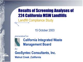 Results of Screening Analyses of 224 California MSW Landfills Landfill Compliance Study