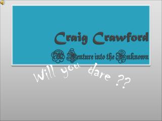 Craig Crawford A Venture into the Unknown
