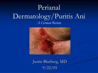 Perianal Dermatology/Puritis Ani A Corman Review