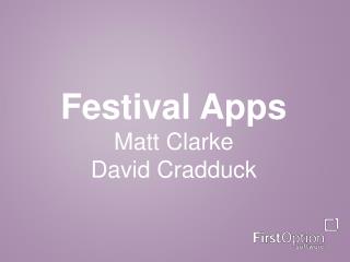 Festival Apps Matt Clarke David Cradduck