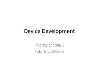 Device Development