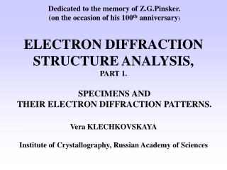 Dedicated to the memory of Z.G.Pinsker. (on the occasion of his 100 th anniversary ) E LECTRON DIFFRACTION STRUCTURE A