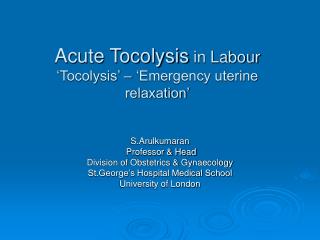 Acute Tocolysis in Labour ‘Tocolysis’ – ‘Emergency uterine relaxation’