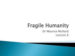 Fragile Humanity
