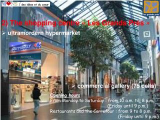 2) The shopping centre « Les Grands Prés »