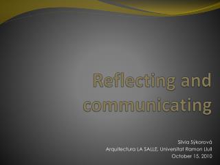 Reflecting and communicating
