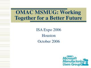 OMAC MSMUG: Working Together for a Better Future