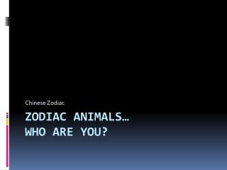 Zodiac animals… Who are you?