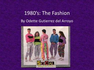 1980’s: The Fashion