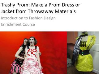 Trashy Prom: Make a Prom Dress or Jacket from Throwaway Materials
