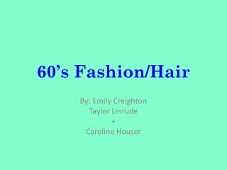 60’s Fashion/Hair