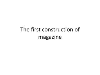 The first construction of magazine