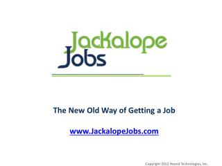 The New Old Way of Getting a Job www.JackalopeJobs.com