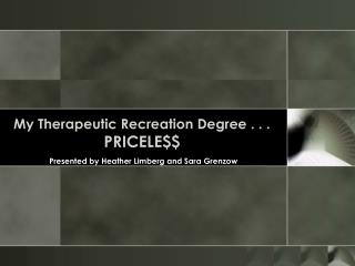 My Therapeutic Recreation Degree . . . PRICELE$$