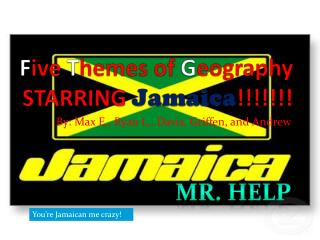 F ive T hemes of G eography STARRING Jamaica !!!!!!!
