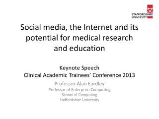 Social media, the Internet and its potential for medical research and education Keynote Speech Clinical Academic Traine