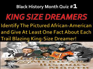 Identify The Pictured African-American and Give At Least One Fact About Each Trail Blazing King-Size Dreamer!