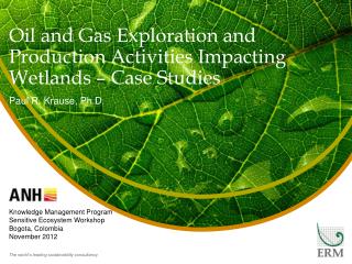 Oil and Gas Exploration and Production Activities Impacting Wetlands – Case Studies