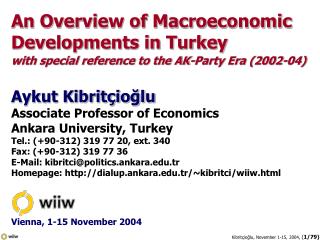 An Overview of Macroeconomic Developments in Turkey with special reference to the AK-Party Era (2002-04) Aykut Kibritç