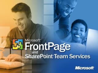 Building and Managing Web Sites using FrontPage® version 2002 with SharePoint™ Team Services Name Title Microsoft Corp