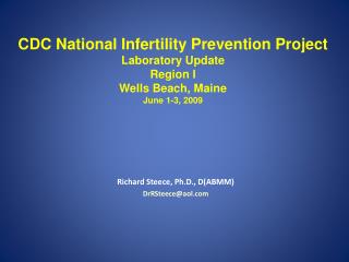 CDC National Infertility Prevention Project Laboratory Update Region I Wells Beach, Maine June 1-3, 2009