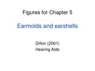Figures for Chapter 5 Earmolds and earshells