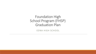 Foundation High School P rogram (FHSP)	 Graduation P lan