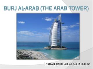 Burj al- arab (The Arab Tower)
