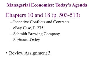 Chapters 10 and 18 (p. 503-513) Incentive Conflicts and Contracts eBay Case, P. 275 Schmidt Brewing Company Sarbanes-Oxl