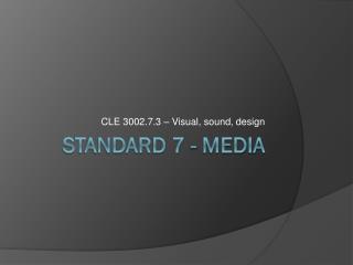 Standard 7 - media