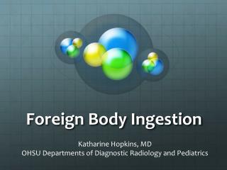 Foreign Body Ingestion