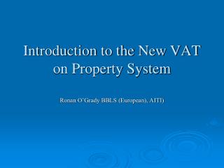 Introduction to the New VAT on Property System