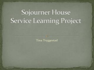 Sojourner House Service Learning Project