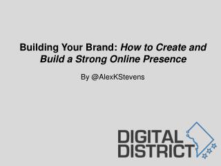 Building Your Brand: How to Create and Build a Strong Online Presence