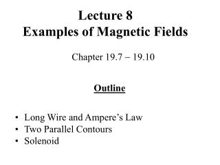 Lecture 8 Examples of Magnetic Fields